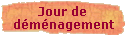 Jour de 
 d�m�nagement