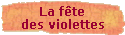 La f�te 
 des violettes