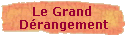 Le Grand 
 D�rangement