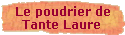 Le poudrier de 
 Tante Laure