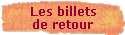 Les billets 
 de retour