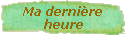 Ma dernière 
  heure