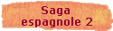 Saga 
 espagnole 2