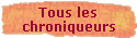 Tous les 
 chroniqueurs